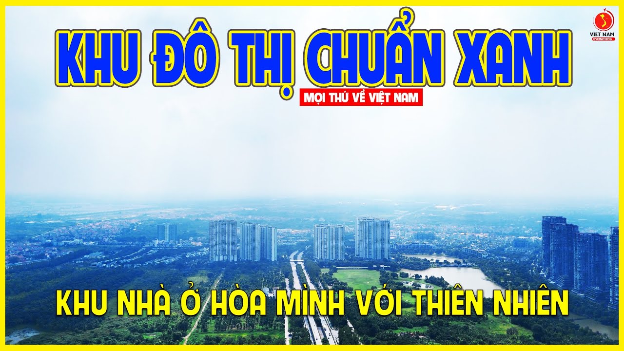 KHU ĐÔ THỊ ECO PARK | MỘT NƠI CHUẨN SỐNG XANH TẠI VIỆT NAM | Việt Nam ngày mới