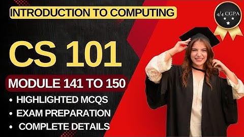 CS101 Short Lectures 141 - 150 | Introduction to Computing | Module 141-150 | Final Term Prep 2024