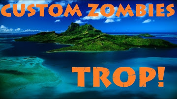 Custom Zombies - Trop: This map is chaos but fun (Part 2)
