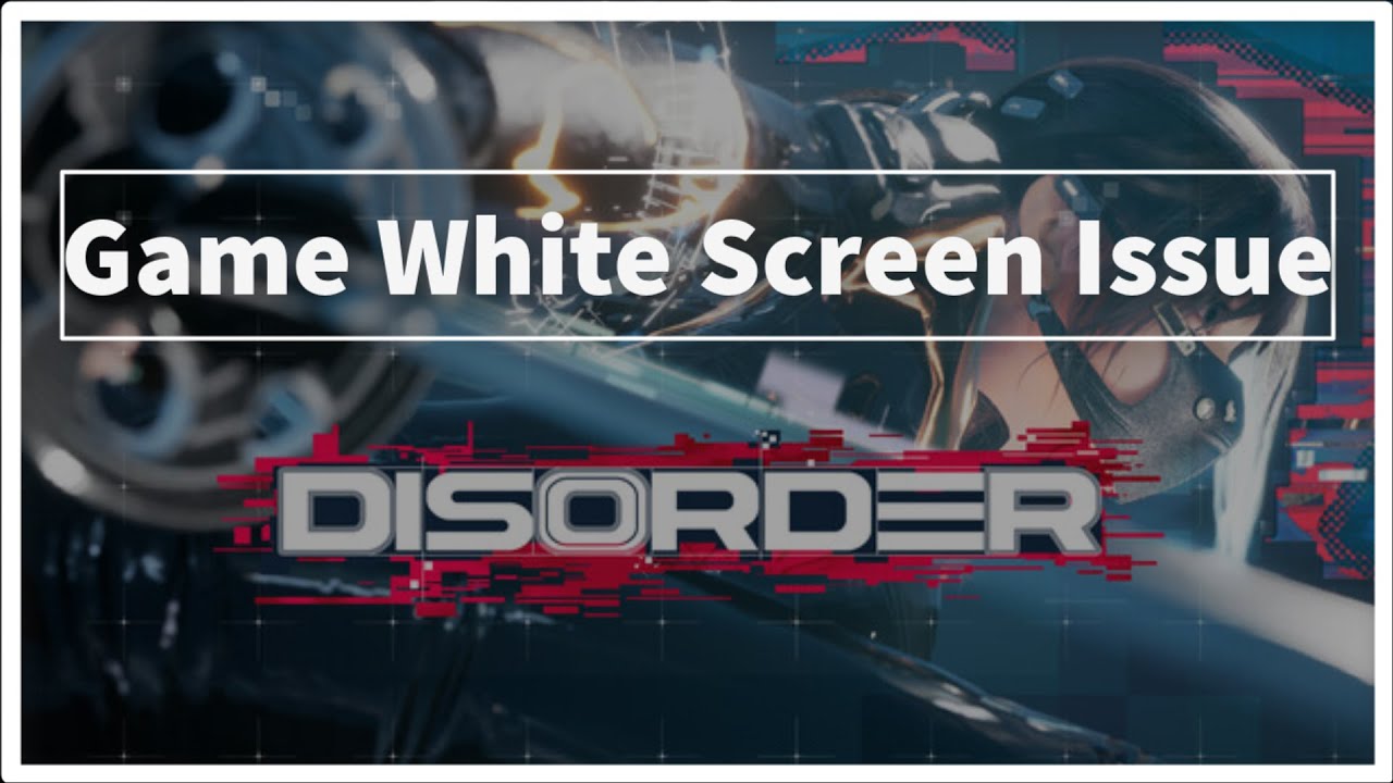 DISORDER Game White Screen Issue - Windows PC - YouTube