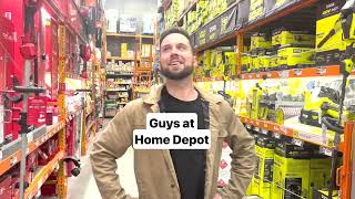 Every Guy at Home Depot