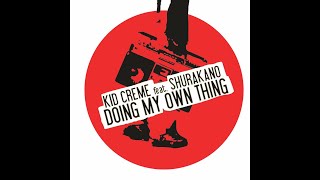 Kid Creme Feat. MC Shurakano - Doing My Own Thing (Dub)