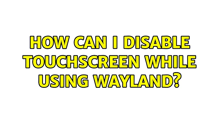 Ubuntu: How can I disable touchscreen while using Wayland? (3 Solutions!!)