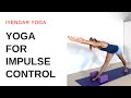 Yoga for impulse control and addiction recovery  iyengar yoga