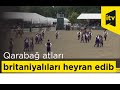 Azərbaycanın milli musiqiləri, rəqsləri və Qarabağ atları britaniyalıları heyran edib
