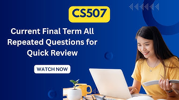 CS507 Current Papers | Short & Long Questions | Final Term Preparation 2025