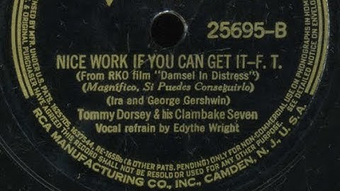 "Nice Work If You Can Get It" Gershwin tune LYRICS Tommy Dorsey Clambake Seven (1937) Edythe Wright