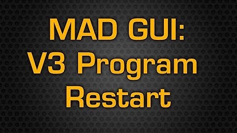 MAD Series GUI - V3 Program Restart