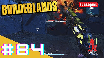 Borderlands (2009) - GOTY Enhanced - Part 84 - Playthrough 2 - CLEARING A PATH TO CRAZY EARL AGAIN