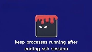 How to Keep Processes Running After Ending SSH Session? [Linux/Ubuntu GUIDE]