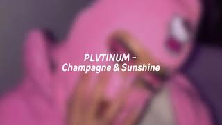 plvtinium - champagne and sunshine [slow + reverb]