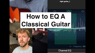 How to EQ a Nylon String Guitar (Classical/Spanish)