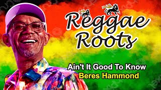 Ain&#39;t It Good To Know - Beres Hammond