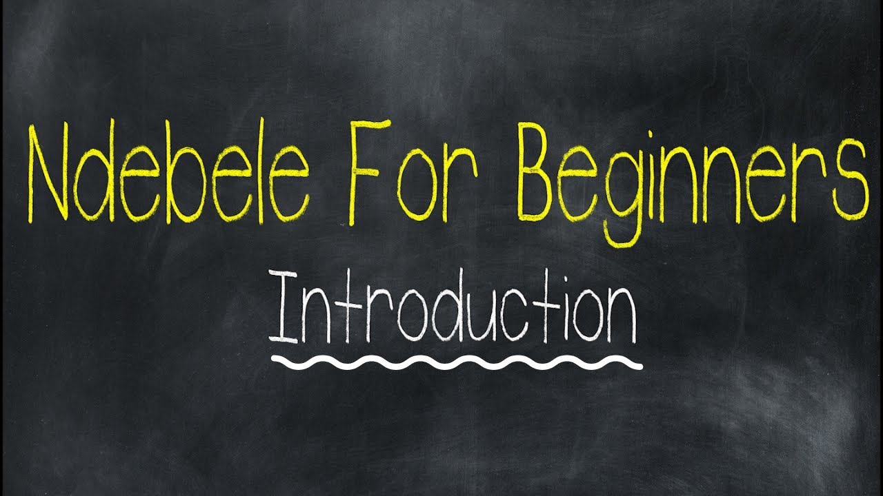 Ndebele For Beginners Introduction To Ndebele YouTube