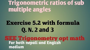 #Trigonometric ratios of sub multiples angles#Trigonometry class 10#SEE exercise 5.2 in nepali#