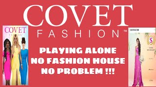 COVET FASHION /PLAYING ALONE (NO FASHION HOUSE/NO PROBLEM )