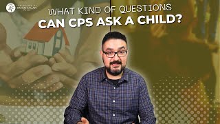 Protecting Your Child from CPS: What Questions Can They Ask?