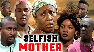SELFISH MOTHER (PATIENCE OZOKWOR, TONY UMEZ, OMOTOLA EKEINDE, CHE=IEGE ALISGWE) CLASSIC MOVIE #2023