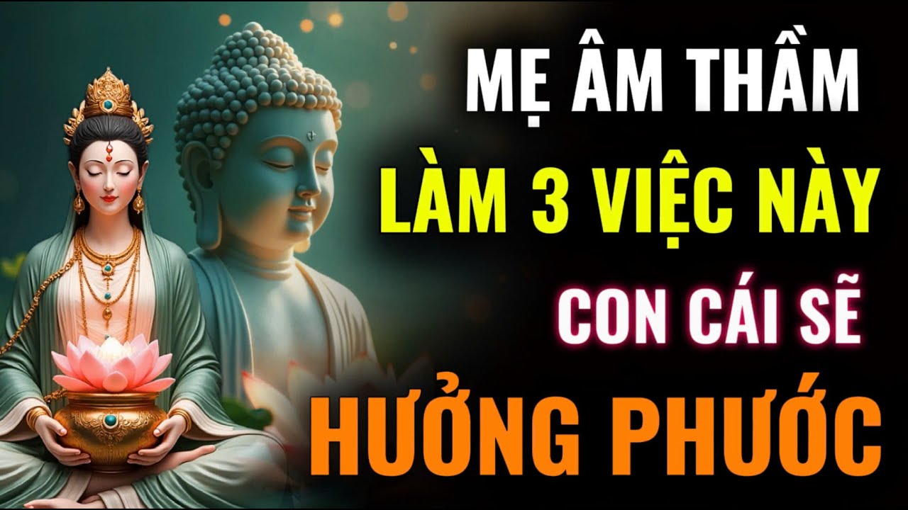 Outline Video Mẹ Thương Con : Âm Thầm Làm 3 Việc Này, Con Cái Sẽ Được Hưởng Phước Cả Đời - Nghe Để Biết