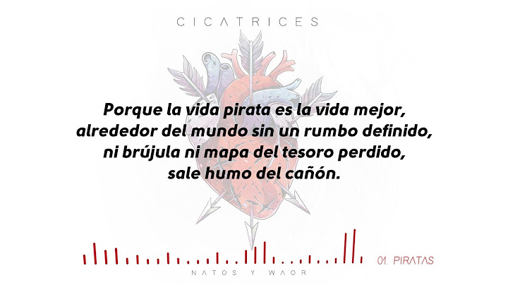 Natos y Waor - PIRATAS (Letra) [Cicatrices]