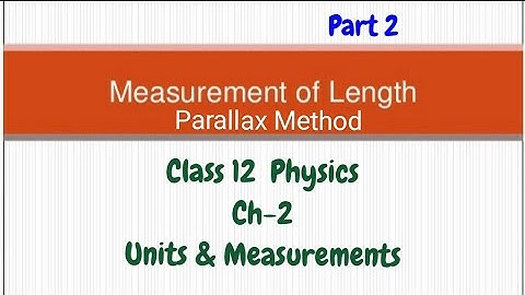 Measurement of length -Parallax Method  Class XI Physics  Part 2  Units & Measurements