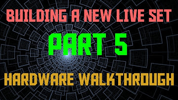 Building a New Live Set with Ableton Live/Midi Controllers/Hardware - Part 5 - Hardware Walk-through