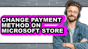 How to Change Payment Method on Microsoft Store - Step by Step