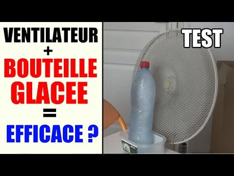 climatiseur maison bouteille glacée ventilateur efficace ? vaut il mieux un climatiseur mobile ?