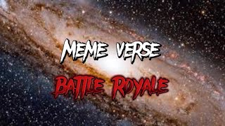 Meme Verse Battle Royale Part 4