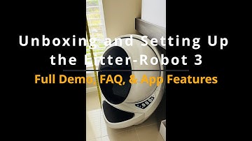 Unboxing and Setting Up the Litter-Robot 3 - Full Demo & App Features