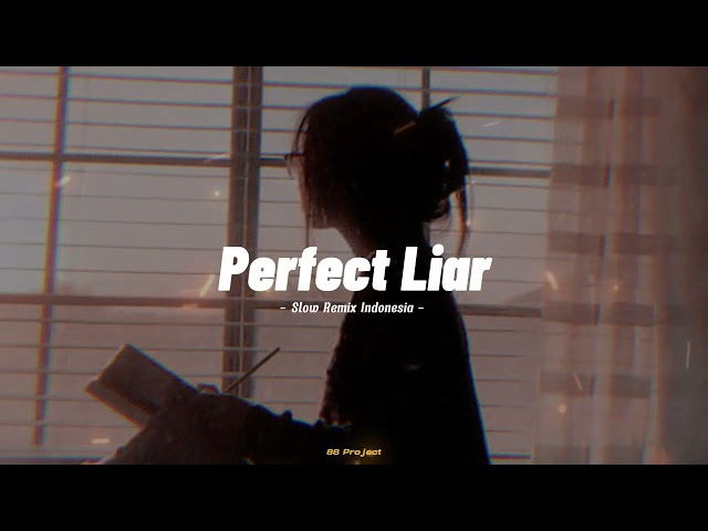 DJ SLOW REMIX !!! 88 Project - Perfect Liar - ( Slow Remix ) class=