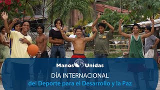 Día Internacional del Deporte para el Desarrollo y la Paz  (6 de abril 2023) | Manos Unidas