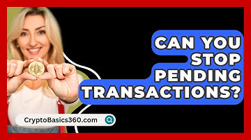 Can You Stop Pending Transactions? - CryptoBasics360.com