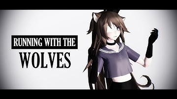 【MMD】Running With The Wolves [1080p60]