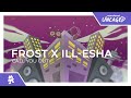 frost x ill-esha - call you out [Monstercat Release]