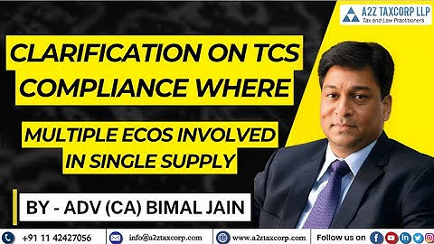 Clarification on TCS compliance where multiple ECOs involved in single supply || Adv (CA) Bimal Jain