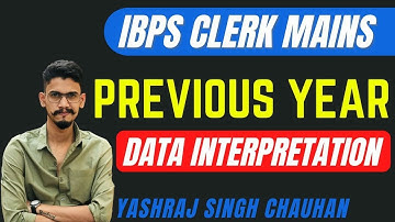 DATA INTERPRETATION || IBPS CLERK MAINS || MEMORY BASED QUESTIONS || YASHRAJ SINGH CHAUHAN