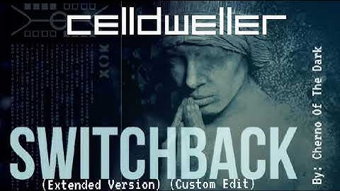 Celldweller - Switchback (Extended Version) (Custom Edit)