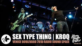 SEX TYPE THING (KROQ 2018 RADIO SOUND SPACE) STONE TEMPLE PILOTS BEST HITS