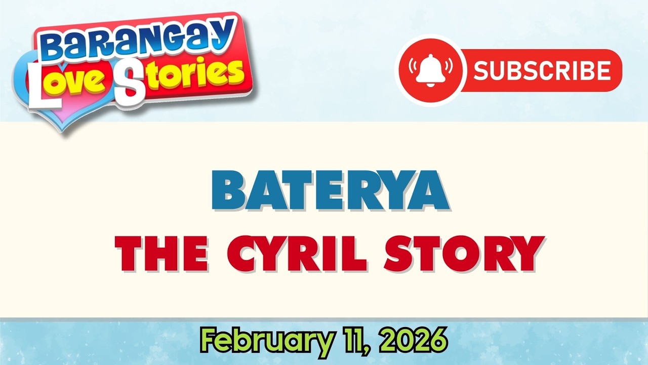 BATERYA - CYRIL | BARANGAY LOVE STORIES | PAPA DUDUT STORIES | FEBRUARY 11, 2026
