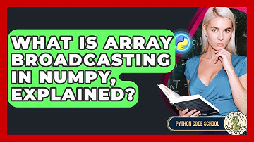 What Is Array Broadcasting In NumPy, Explained? - Python Code School
