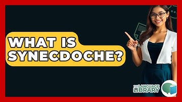 What Is Synecdoche? - The Language Library