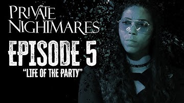 Private Nightmares Episode 5: Life of the Party