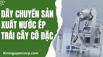 Cung cấp đồng bộ dây chuyền thiết bị sản xuất nước trái cây cô đặc - 0938 613 408