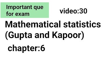 Important Que/Related to Chapter:6/Mathematical statistics (Gupta and Kapoor)/ISS Study
