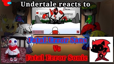 Undertale reacts to Fatal Error Sans vs Fatal Error Sonic