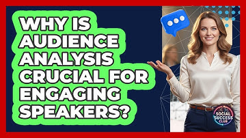 Why Is Audience Analysis Crucial For Engaging Speakers? - Social Success Club