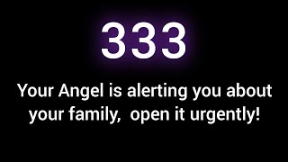 333  Your Angel Is Alerting You About Your Family  lc