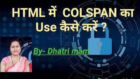 How to use COLSPAN in HTML ## Dhatri Sahu mam ## Aamdi Nagar ITI