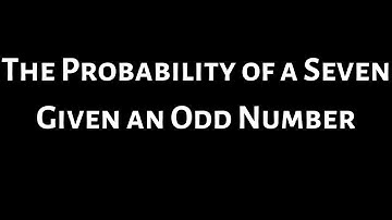 Probability of a Seven Given an Odd Number on a 12 Sided Die